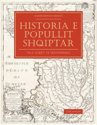 Historia e Popullit Shqiptar: Nga Ilirët te Skënderbeu - Akademia Shqiptare E. Shkencave