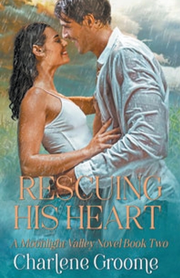 Rescuing His Heart - Charlene Groome