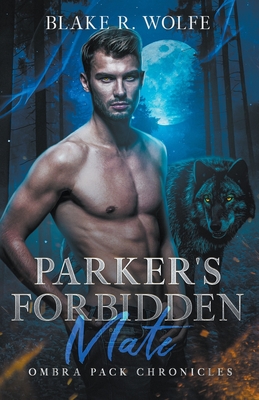 Coperta cărții 'Parker's Forbidden Mate - Blake R. Wolfe'