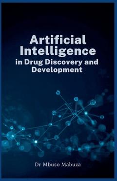 Coperta cărții 'Artificial Intelligence In Drug Discovery And Development - Mbuso Mabuza'