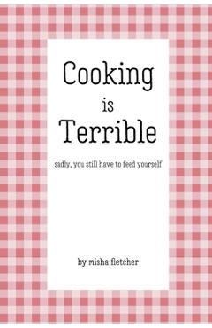 Coperta cărții 'Cooking is Terrible - Misha Fletcher'
