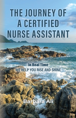 The Journey of a Certified Nurse Assistant - Barbara Ali