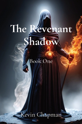 The Revenant Shadow: Book One - Kevin M. Chapman