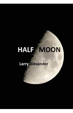 Coperta cărții 'Half Moon - Larry Alexander'