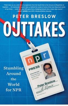 Coperta cărții 'Outtakes: Stumbling Around the World for NPR - Breslow'