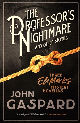 The Professor's Nightmare (and Other Stories): Three Eli Marks Mystery Novellas - John Gaspard