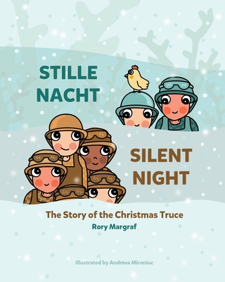 Coperta cărții 'Stille Nacht (Silent Night): The Story of the Christmas Truce - Andreea Mironiuc'
