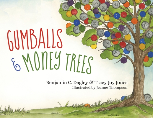 Gumballs and Money Trees - Benjamin Dagley
