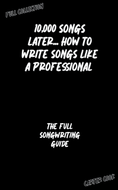 The Full Songwriting Guide - Carter Cook