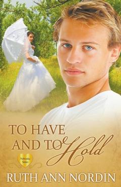 Coperta cărții 'To Have and To Hold - Ruth Ann Nordin'