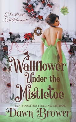 A Wallflower Under the Mistletoe - Dawn Brower