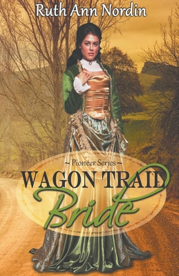 Wagon Trail Bride - Ruth Ann Nordin