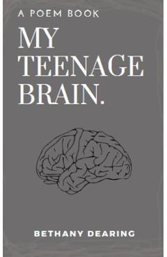 Poza produsului my teenage brain: poem book - Bethany Dearing