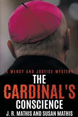 The Cardinal's Conscience - J. R. Mathis