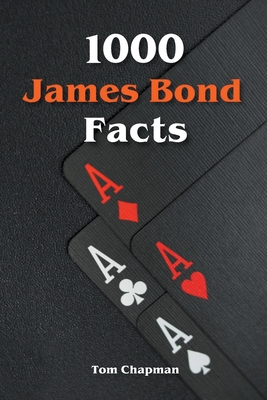 1000 James Bond Facts - Tom Chapman