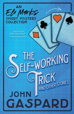Coperta cărții 'The Self-Working Trick (And Other Stories) - John Gaspard'