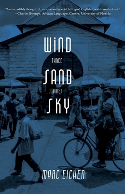 Wind, Sand, Sky: Three Stories - Marc Eichen