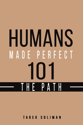 Humans Made Perfect 101 The Path - Tarek Soliman