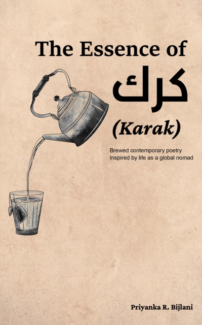 The Essence of Karak - Priyanka R. Bijlani