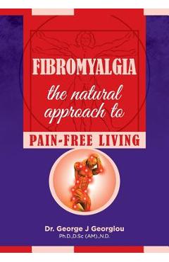 Coperta cărții 'Fibromyalgia: The Natural Approach to Pain-Free Living - George John Georgiou'