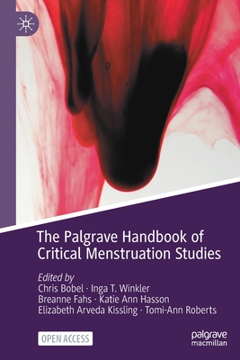 The Palgrave Handbook of Critical Menstruation Studies - Chris Bobel