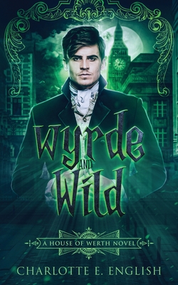 Wyrde and Wild - Charlotte E. English
