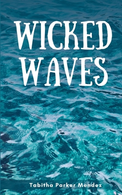 Coperta cărții 'Wicked Waves - Tabitha Parker Mendez'