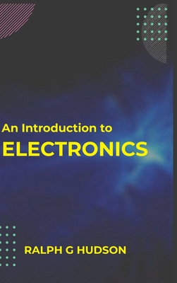 An Introduction to Electronics - Ralph Hudson G