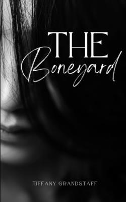 The Boneyard - Tiffany Grandstaff