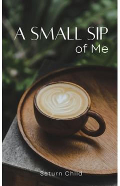 Coperta cărții 'A Small Sip of Me - Saturn Child'