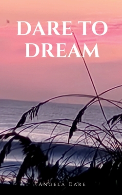 Dare to Dream - Angela Dare