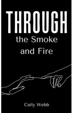 Coperta cărții 'Through the Smoke and Fire - Caity Webb'