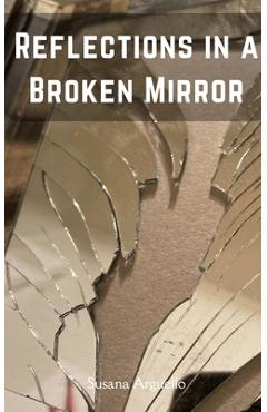 Coperta cărții 'Reflections in a Broken Mirror - Susana Arguello'