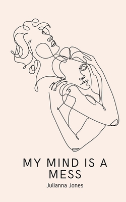 My Mind is a Mess - Julianna Jones