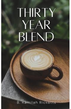 Coperta cărții 'Thirty Year Blend - B. Kamilah Ricketts'