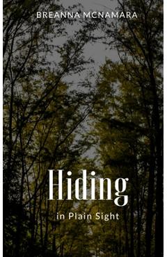 Coperta cărții 'Hiding in Plain Sight - Breanna Mcnamara'