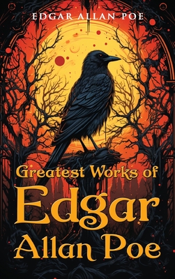 Coperta cărții 'Greatest Works of Edgar Allan Poe - Edgar Allan Poe'