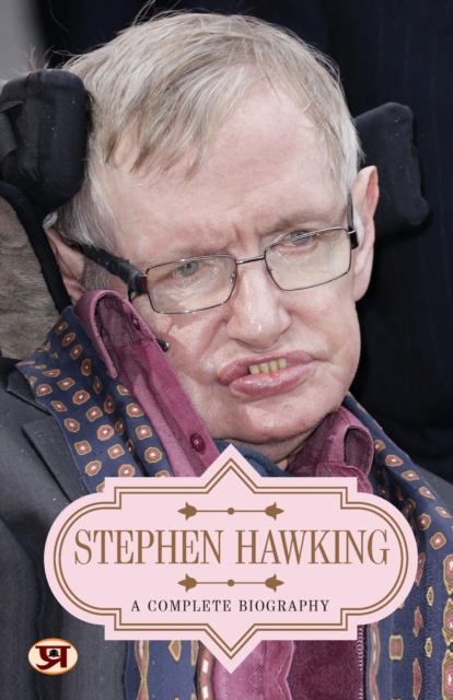 Stephen Hawking: A Complete Biography - Mahesh Dutt Sharma