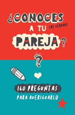 Conoces a tu pareja?: 160 preguntas para averiguarlo. Un regalo para parejas original y divertido. Libro de preguntas para parejas - Grete Books