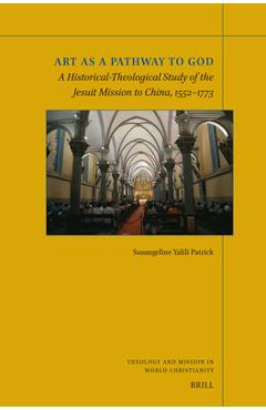 Coperta cărții 'Art as a Pathway to God: A Historical-Theological Study of the Jesuit Mission to China, 1552-1773 - Susangeline Yalili'