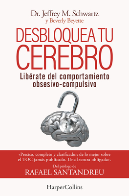 Desbloquea tu cerebro - Jeffrey Schwartz
