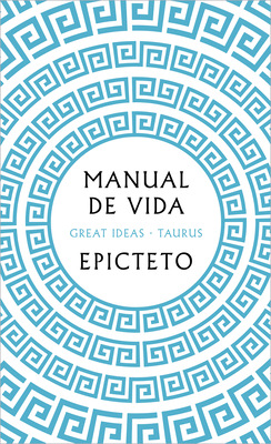 Coperta cărții 'Manual de Vida / Art of Living: The Classical Manual on Virtue, Happiness, and E Ffectiveness - Epicteto'