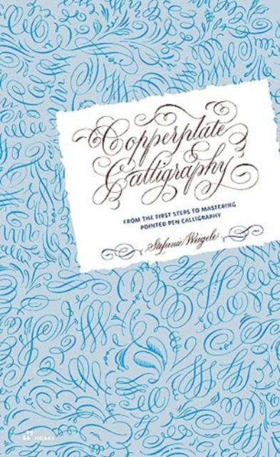 Copperplate Calligraphy: From the First Steps to Mastering Pointed Pen Calligraphy - Stefanie Weigele