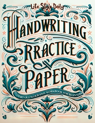 Handwriting Practice Paper: Master the Art of Handwriting with Guided Practice for Beginners - Life Daily Style