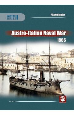 Coperta cărții 'Austro-Italian Naval War 1866 - Piotr Olender'