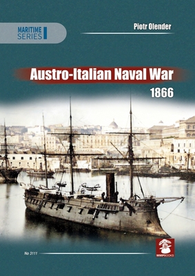 Austro-Italian Naval War 1866 - Piotr Olender