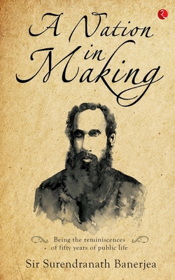 A Nation in Making - Surendranath Banerjea