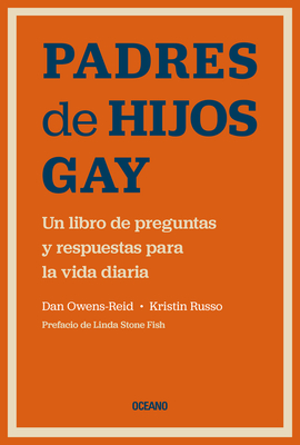 Padres de Hijos Gay.: Un Libro de Preguntas Y Respuestas Para La Vida Diaria - Kristin Russo