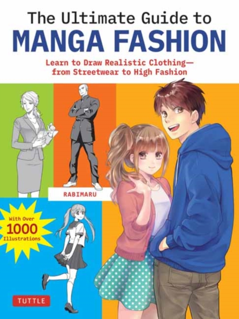 The Ultimate Guide to Manga Fashion: Learn to Draw Realistic Clothing--From Streetwear to High Fashion (with Over 1000 Illustrations) - Rabimaru