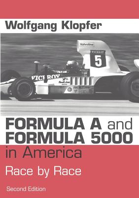 Formula A and Formula 5000 in America: Race by Race - Wolfgang Klopfer